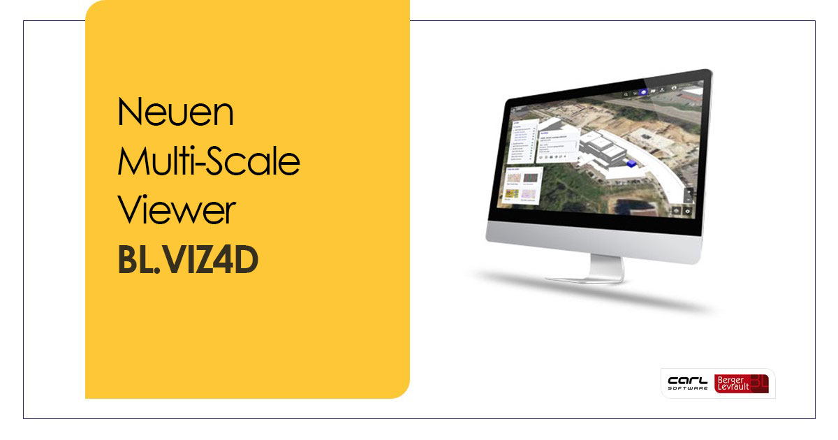 CARL Berger Levrault bietet jetzt auf der Plattform seines digitalen Zwillings mit BL.Viz4D, einen neuen Multi-Scale-Viewer, an